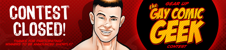 Gear Up the Gay Comic Geek Contest!